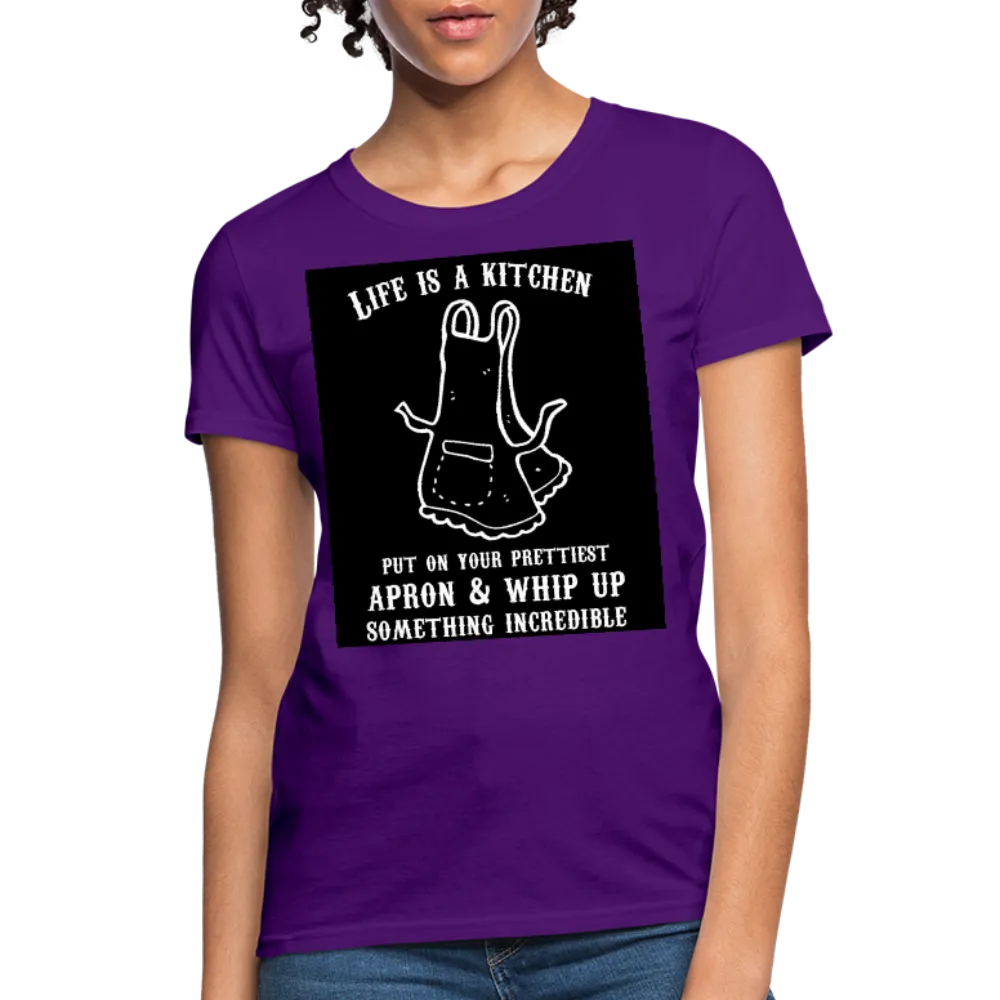 Life Is A Kitchen Women's T-Shirt