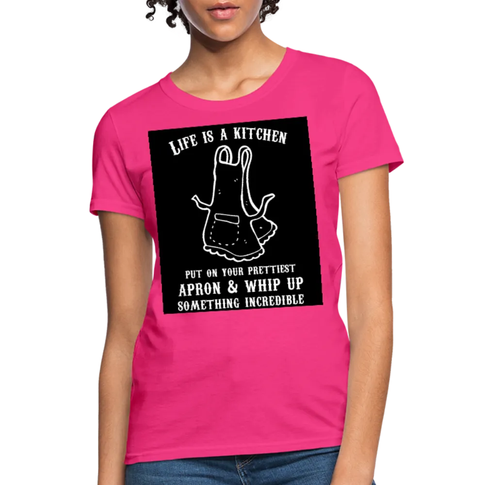 Life Is A Kitchen Women's T-Shirt