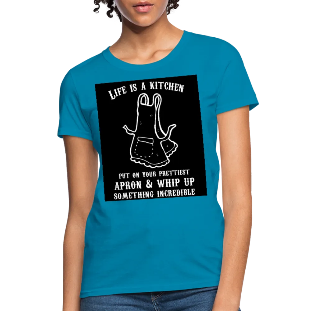 Life Is A Kitchen Women's T-Shirt